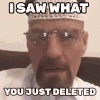 i-saw-what-you-just-deleted.gif